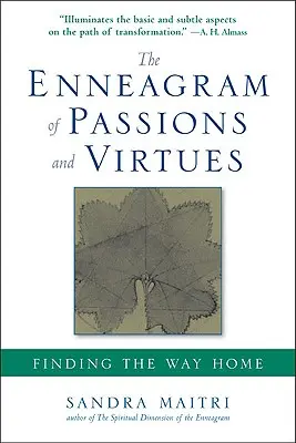 A szenvedélyek és erények Enneagramja: A hazafelé vezető út megtalálása - The Enneagram of Passions and Virtues: Finding the Way Home