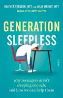 Álmatlan generáció - miért nem alszanak eleget a tizenévesek, és hogyan segíthetünk rajtuk? - Generation Sleepless - why teenagers aren't sleeping enough, and how we can help them