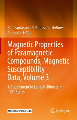 Paramágneses vegyületek mágneses tulajdonságai, mágneses érzékenységi adatok, 3. kötet: Kiegészítés a Landolt-Brnstein II/31 sorozathoz - Magnetic Properties of Paramagnetic Compounds, Magnetic Susceptibility Data, Volume 3: A Supplement to Landolt-Brnstein II/31 Series