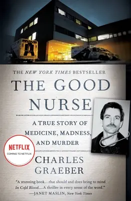 A jó nővér: Egy igaz történet az orvostudományról, az őrületről és a gyilkosságról - The Good Nurse: A True Story of Medicine, Madness, and Murder