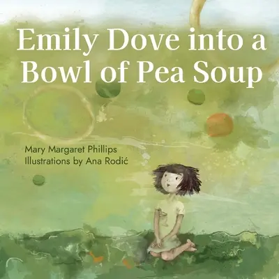 Emily Dove Into a Bowl of Pea Soup (Emily Galamb egy tál borsólevesbe) - Emily Dove Into a Bowl of Pea Soup