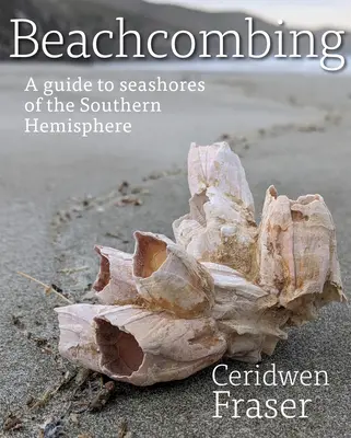 Beachcombing: A déli félteke tengerpartjainak kalauza - Beachcombing: A Guide to Seashores of the Southern Hemisphere