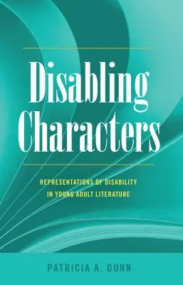 Fogyatékos karakterek; a fogyatékosság ábrázolása a fiatal felnőtt irodalomban - Disabling Characters; Representations of Disability in Young Adult Literature