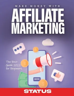 Keress pénzt affiliate marketinggel: A legjobb útmutató 2022 kezdőknek - Make Money with Affiliate Marketing: The Best Guide 2022 for Beginners