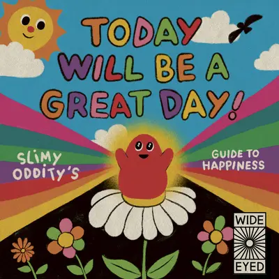 Ma nagyszerű nap lesz!: Slimy Oddity útmutatója a boldogsághoz - Today Will Be a Great Day!: Slimy Oddity's Guide to Happiness