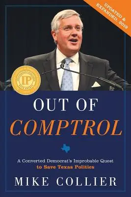 Out of Comptrol: A Converted Democrat's Improbable Quest to Save Texas Politics (Egy megtért demokrata valószínűtlen küldetése a texasi politika megmentésére) - Out of Comptrol: A Converted Democrat's Improbable Quest to Save Texas Politics