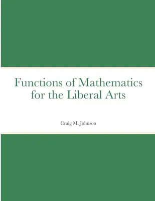 A matematika funkciói a szabad művészetek számára - Functions of Mathematics for the Liberal Arts