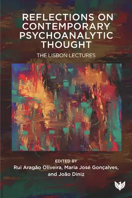 Reflexiók a kortárs pszichoanalitikus gondolkodásról: A lisszaboni előadások - Reflections on Contemporary Psychoanalytic Thought: The Lisbon Lectures