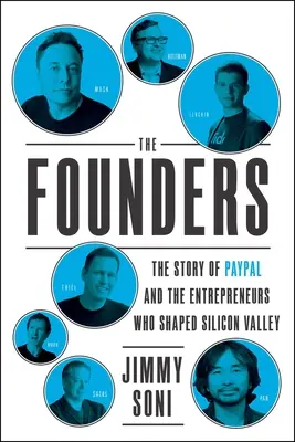 Az alapítók: A Paypal és a Szilícium-völgyet alakító vállalkozók története - The Founders: The Story of Paypal and the Entrepreneurs Who Shaped Silicon Valley