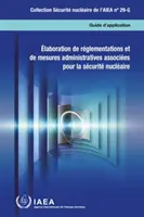 Elaboration de reglementations et de mesures administratives associees pour la securite nucleaire (A nukleáris biztonsághoz kapcsolódó adminisztratív intézkedések kidolgozása) - Elaboration de reglementations et de mesures administratives associees pour la securite nucleaire