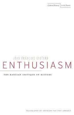 Lelkesedés: A történelem kanti kritikája - Enthusiasm: The Kantian Critique of History