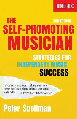 Az önjelölt zenész: Stratégiák a független zenei sikerhez - The Self-Promoting Musician: Strategies for Independent Music Success