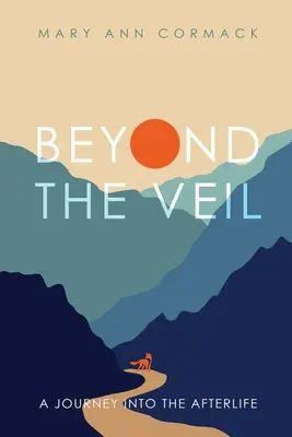 A fátylon túl: utazás a túlvilágra - Beyond the Veil: A Journey into the Afterlife