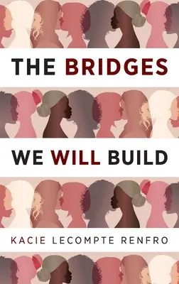The Bridges We Will Build