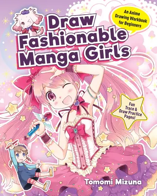 Rajzolj divatos mangalányokat: Anime rajzolás munkafüzet kezdőknek - Draw Fashionable Manga Girls: An Anime Drawing Workbook for Beginners