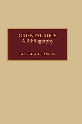 Keleti szőnyegek: Bibliográfia - Oriental Rugs: A Bibliography