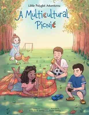 Multikulturális piknik: Gyermek képeskönyv - A Multicultural Picnic: Children's Picture Book