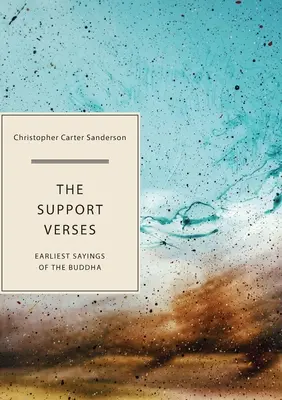 A támogatási versek: Buddha legkorábbi mondásai - The Support Verses: Earliest Sayings of the Buddha