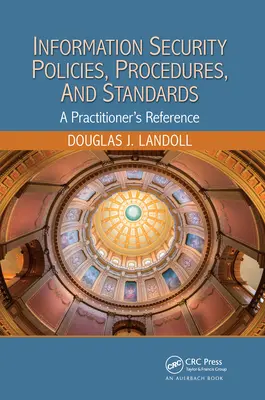 Információbiztonsági irányelvek, eljárások és szabványok: A Practitioner's Reference - Information Security Policies, Procedures, and Standards: A Practitioner's Reference