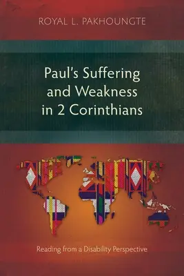 Pál szenvedése és gyengesége a 2. korintusi levélben: Korinthus: Olvasás a fogyatékosság szemszögéből - Paul's Suffering and Weakness in 2 Corinthians: Reading from a Disability Perspective