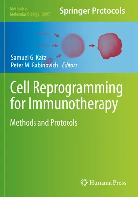 Cell Reprogramming for Immunotherapy: Módszerek és protokollok - Cell Reprogramming for Immunotherapy: Methods and Protocols