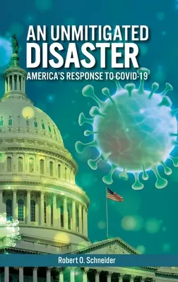 Egy mérsékeletlen katasztrófa: Amerika válasza a Covid-19-re - An Unmitigated Disaster: America's Response to Covid-19