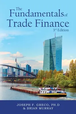 A kereskedelmi pénzügyek alapjai, 3. kiadás - The Fundamentals of Trade Finance, 3rd Edition