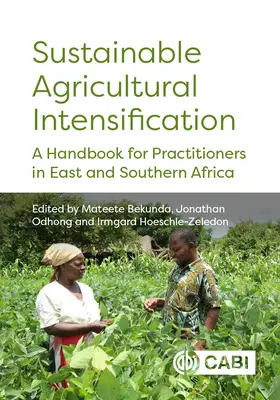 Fenntartható mezőgazdasági intenzifikáció: Kézikönyv a kelet- és dél-afrikai gyakorlati szakemberek számára - Sustainable Agricultural Intensification: A Handbook for Practitioners in East and Southern Africa