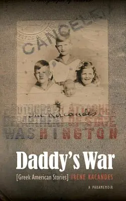 Apu háborúja: Görög-amerikai történetek - Daddy's War: Greek American Stories