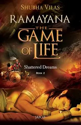 Ramayana: Az élet játéka - 2. könyv - Összetört álmok - Ramayana: The Game of Life - Book 2 - Shattered Dreams