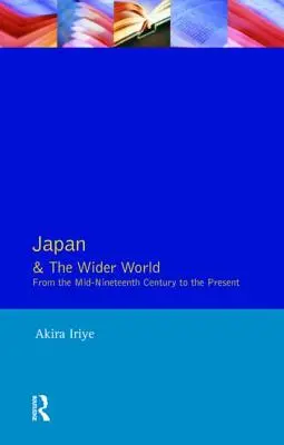 Japán és a tágabb világ: A tizenkilencedik század közepétől napjainkig - Japan and the Wider World: From the Mid-Nineteenth Century to the Present