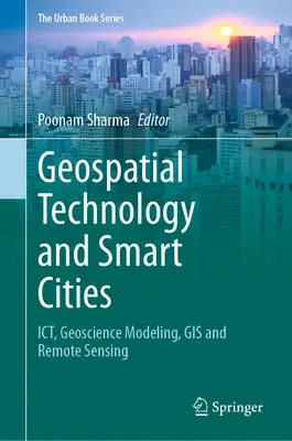 Térinformatika és intelligens városok: Ict, földtudományi modellezés, GIS és távérzékelés - Geospatial Technology and Smart Cities: Ict, Geoscience Modeling, GIS and Remote Sensing