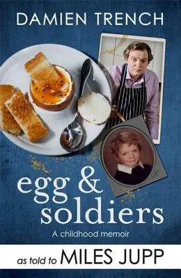 Tojás és katonák: A Childhood Memoir (with Postcards from the Present) by Damien Trench - Egg and Soldiers: A Childhood Memoir (with Postcards from the Present) by Damien Trench