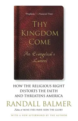 Jöjjön el a te országod: Hogyan torzítja el a vallásos jobboldal a hitet és fenyegeti Amerikát; egy evangélikus siralma - Thy Kingdom Come: How the Religious Right Distorts Faith and Threatens America; An Evangelical's Lament