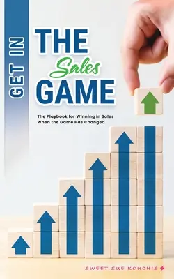 Szállj be az értékesítési játékba: Az értékesítésben való győzelem játékkönyve, amikor a játék megváltozott - Get in the Sales Game: The Playbook for Winning in Sales When the Game Has Changed