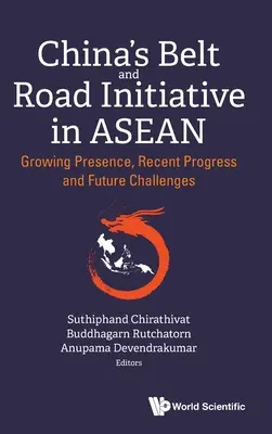 Kína öv és út kezdeményezése az ASEAN-ban: Növekvő jelenlét, legújabb eredmények és jövőbeli kihívások - China's Belt and Road Initiative in Asean: Growing Presence, Recent Progress and Future Challenges