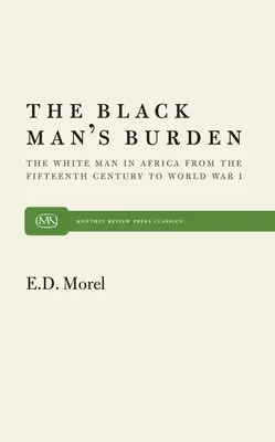 A fekete ember terhe: A fehér ember Afrikában a tizenötödik századtól az első világháborúig - The Black Man's Burden: The White Man in Africa from the Fifteenth Century to World War I