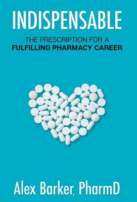 Nélkülözhetetlen: A teljes gyógyszerészi karrier receptje - Indispensable: The prescription for a fulfilling pharmacy career