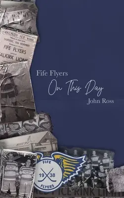 Fife Flyers Ezen a napon - Fife Flyers On This Day