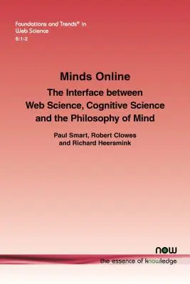 Minds Online: A webtudomány, a kognitív tudomány és az elmefilozófia határterülete - Minds Online: The Interface Between Web Science, Cognitive Science and the Philosophy of Mind