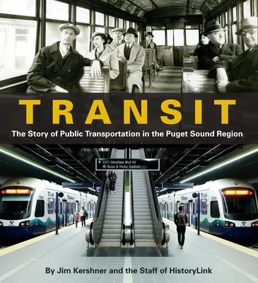 Tranzit: A tömegközlekedés története a Puget Sound régióban - Transit: The Story of Public Transportation in the Puget Sound Region