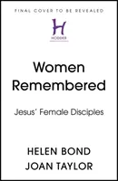Emlékezetes nők - Jézus női tanítványai - Women Remembered - Jesus' Female Disciples