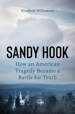 Sandy Hook: Egy amerikai tragédia és az igazságért folytatott küzdelem - Sandy Hook: An American Tragedy and the Battle for Truth