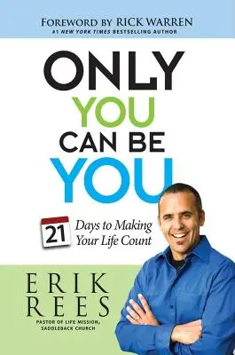 Csak te lehetsz önmagad: 21 nap, hogy az életed számítson - Only You Can Be You: 21 Days to Making Your Life Count