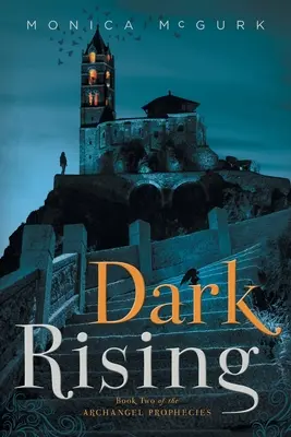 Dark Rising: Az arkangyali próféciák második könyve - Dark Rising: Book Two of the Archangel Prophecies