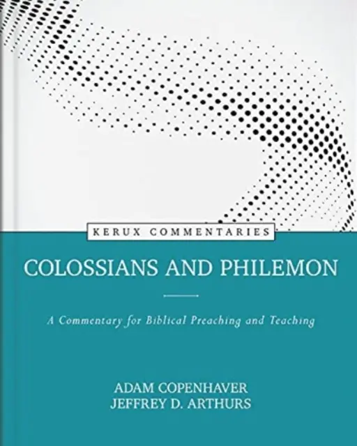 Kolosséhoz és Filemonhoz írt levél: Kommentár a bibliai igehirdetéshez és tanításhoz - Colossians and Philemon: A Commentary for Biblical Preaching and Teaching