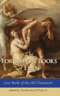 Az Éden elfelejtett könyvei Az Ószövetség elfelejtett könyvei - The Forgotten Books of Eden Lost Books of the Old Testament