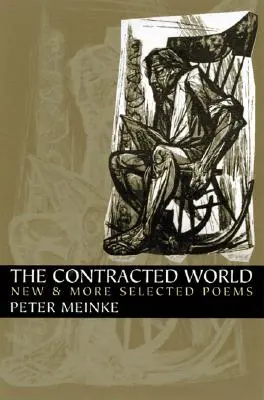 A szerződéses világ: Új és további válogatott versek - The Contracted World: New & More Selected Poems