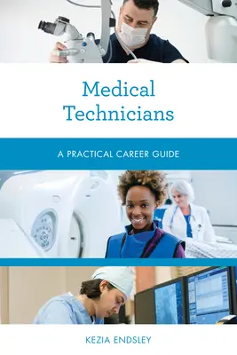 Orvostechnikusok: Gyakorlati karrierútmutató - Medical Technicians: A Practical Career Guide