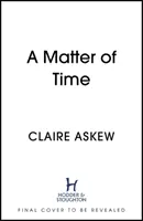 Idő kérdése - A CWA Gold Dagger-jelölt szerzőjétől - Matter of Time - From the Shortlisted CWA Gold Dagger Author